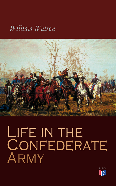 Life in the Confederate Army - William Watson
