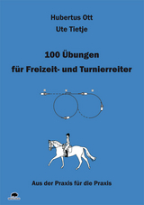 100 Übungen für Freizeit- und Turnierreiter - Hubertus Ott, Ute Tietje