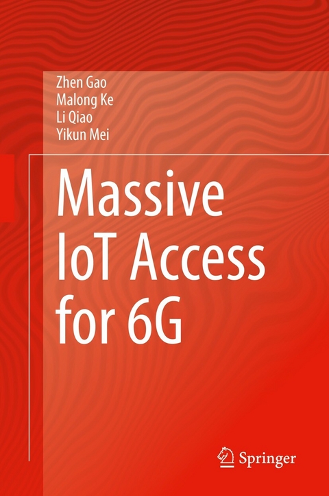 Massive IoT Access for 6G -  Zhen Gao,  Malong Ke,  Yikun Mei,  Li Qiao