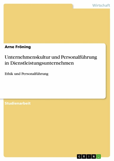 Unternehmenskultur und Personalführung in Dienstleistungsunternehmen - Arne Fröning