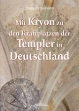 Mit KRYON zu den Kraftplätzen der Templer in Deutschland - Mara Ordemann