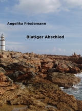 Blutiger Abschied - Angelika Friedemann