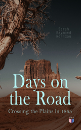 Days on the Road: Crossing the Plains in 1865 - Sarah Raymond Herndon