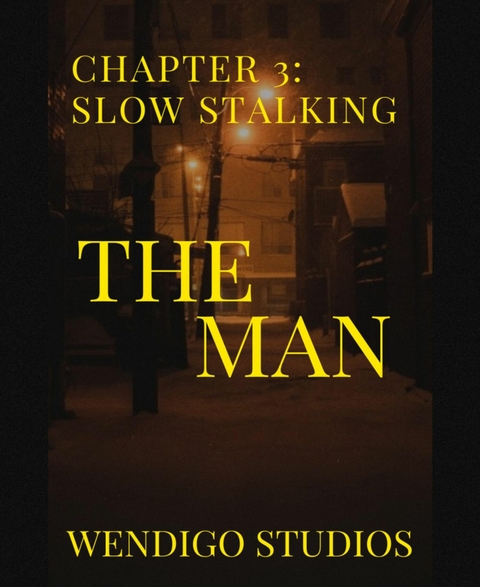 The Man Chapter 3: Slow Stalking - Wendigo Studios