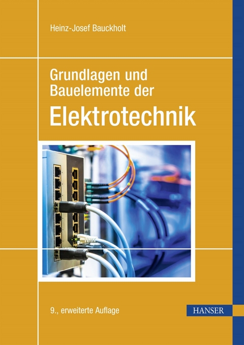 Grundlagen und Bauelemente der Elektrotechnik - Heinz-Josef Bauckholt