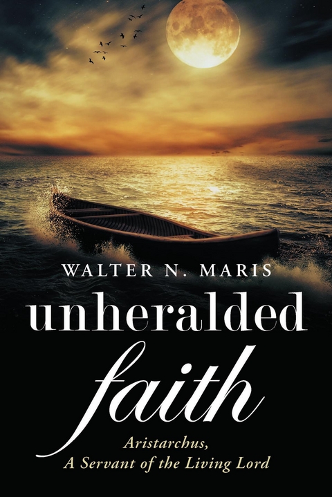 Unheralded Faith -  Walter N. Maris