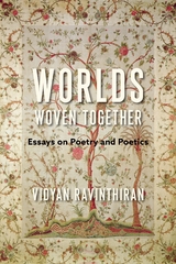 Worlds Woven Together -  Vidyan Ravinthiran