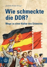 Wie schmeckte die DDR? - 