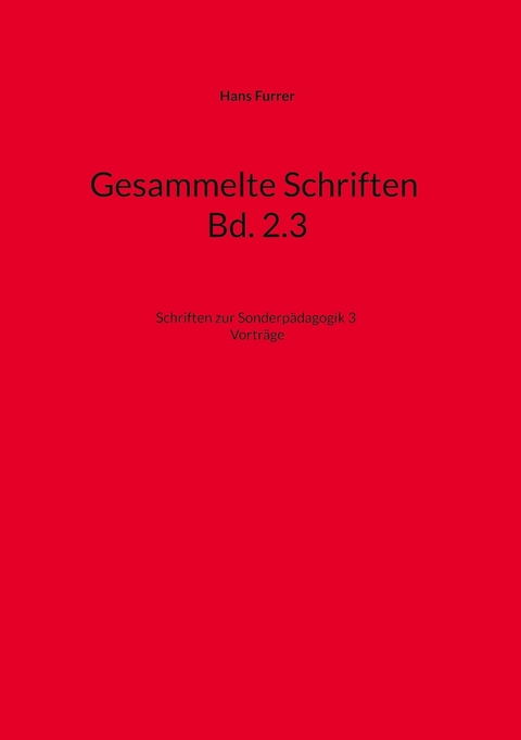 Gesammelte Schriften Bd. 2.3 - Hans Furrer