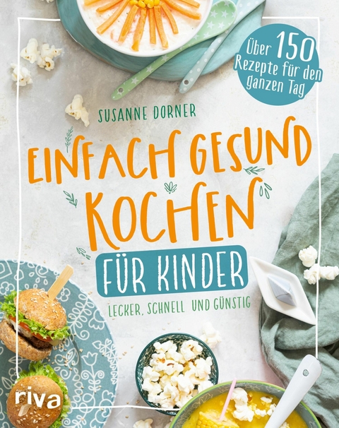 Einfach gesund kochen für Kinder -  Susanne Dorner