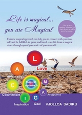 &quote;Life is Magical....You Are Magical &quote;: Holistic Magical Approach on Self-Healing -  Vjollca Sadiku