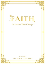 FAITH, In Stories That Change -  Ana Maria Santuario