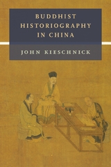 Buddhist Historiography in China -  John Kieschnick