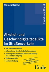 Alkohol- und Geschwindigkeitsdelikte im Straßenverkehr - Alfred Stöbich, Franz Triendl