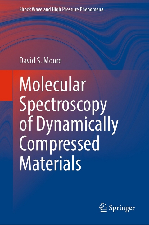 Molecular Spectroscopy of Dynamically Compressed Materials -  David S. Moore