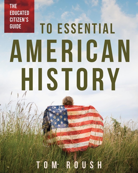 Educated Citizen's Guide to Essential American History -  Tom Roush