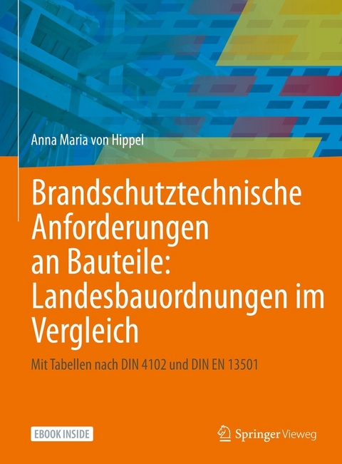 Brandschutztechnische Anforderungen an Bauteile: Landesbauordnungen im Vergleich - Anna Maria von Hippel