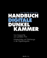 Handbuch Digitale Dunkelkammer - Jürgen Gulbins, Uwe Steinmüller