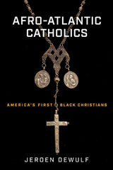 Afro-Atlantic Catholics - Jeroen Dewulf