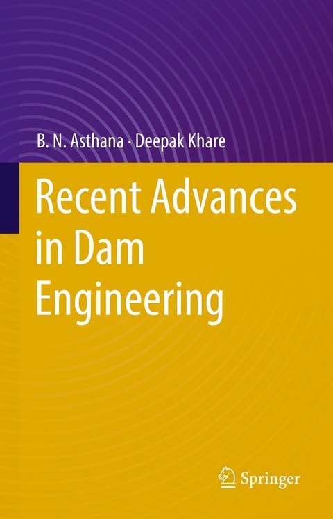 Recent Advances in Dam Engineering - B.N. Asthana, Deepak Khare