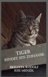 Tiger findet ein Zuhause - Brigitta Rudolf, Susi Menzel