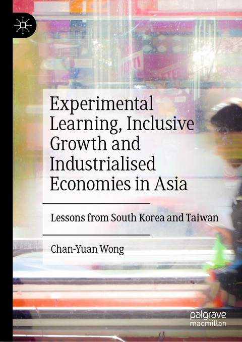Experimental Learning, Inclusive Growth and Industrialised Economies in Asia -  Chan-Yuan Wong