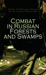 Combat in Russian Forests and Swamps - Center of Military History of the United States Army