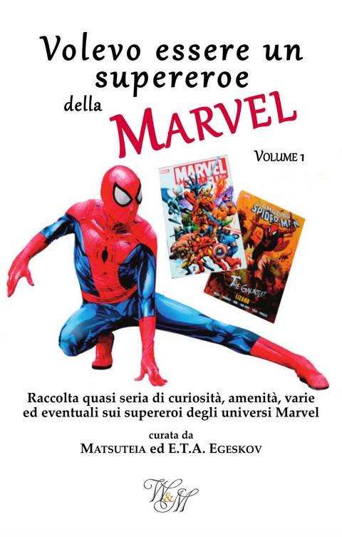 Volevo essere un supereroe della Marvel volume 1 - E.T.A. Egeskov,  Matsuteia