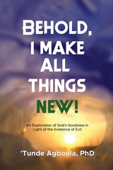 Behold, I Make All Things New! -  Dr. 'Tunde Caleb Agboola