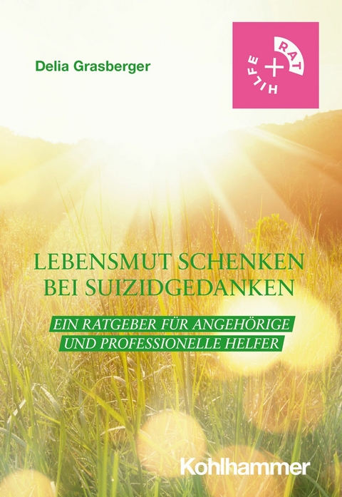 Lebensmut schenken bei Suizidgedanken - Delia Grasberger