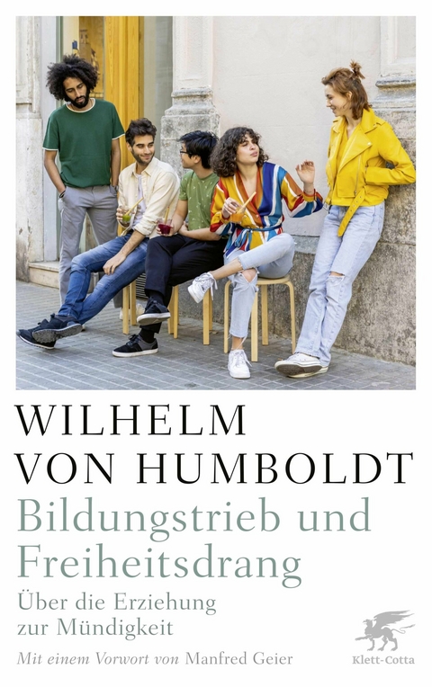 Bildungstrieb und Freiheitsdrang -  Wilhelm Humboldt