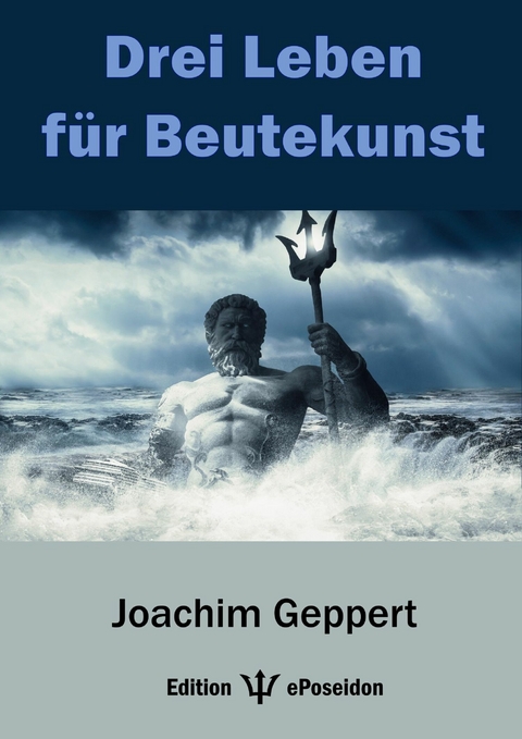 Drei Leben für Beutekunst - Joachim Geppert