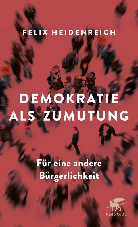 Demokratie als Zumutung - Felix Heidenreich