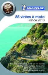 85 virées à moto, France 2010 : le guide Michelin pour les motards - Manufacture française des pneumatiques Michelin