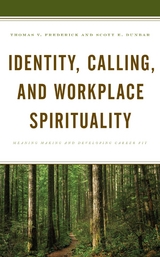 Identity, Calling, and Workplace Spirituality -  Scott E. Dunbar,  Thomas V. Frederick