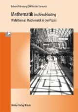 Mathematik im Berufskolleg - Wahlthema: Mathematik in der Praxis - Kurt Bohner, Peter Ihlenburg, Roland Ott, Roland Kessler, Martina Lennartz