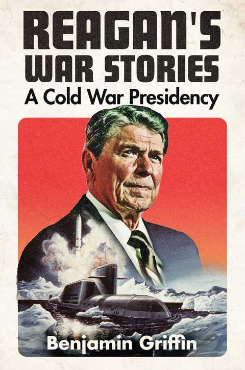 Reagan's War Stories -  Benjamin Griffin