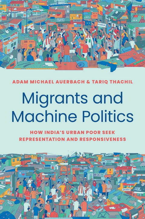 Migrants and Machine Politics -  Adam Michael Auerbach,  Tariq Thachil