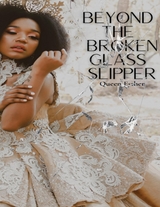 Beyond the Broken Glass Slipper -  Queen Esther