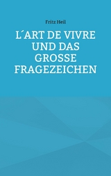 L´art de vivre und das große Fragezeichen - Fritz Heil