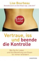 Vertraue, iss und beende die Kontrolle - Lise Bourbeau