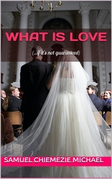 What is Love - Samuel Chiemezie Michael