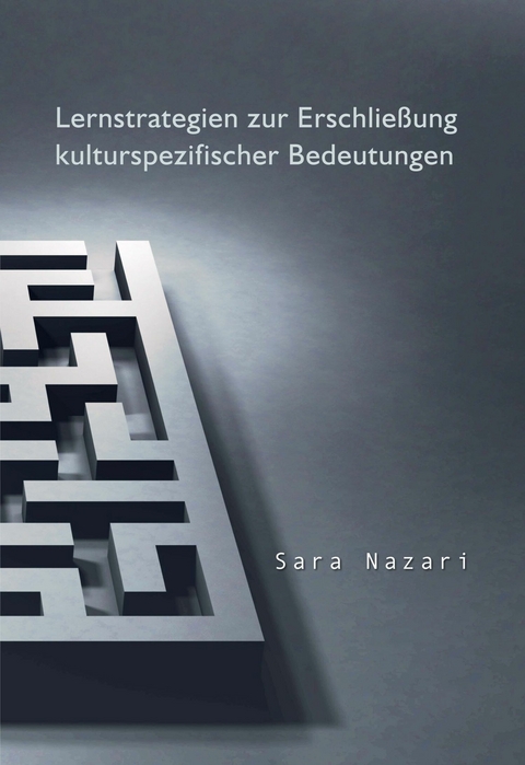 Lernstrategien zur Erschließung kulturspezifischer Bedeutungen - Sara Nazari
