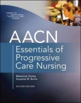 AACN Essentials of Progressive Care Nursing, Second Edition - Chulay, Marianne; Burns, Suzanne