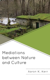Mediations between Nature and Culture -  Aaron K. Kerr