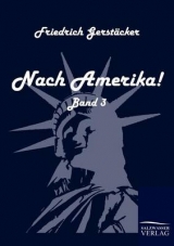 Nach Amerika! - Friedrich Gerstäcker