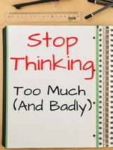 Stop thinking too much (and badly) ... Tricks to think less (and better) - Marcello Pa