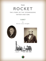 The Rocket: The Story of the Stephensons, Father and Son - Helen C. Knight