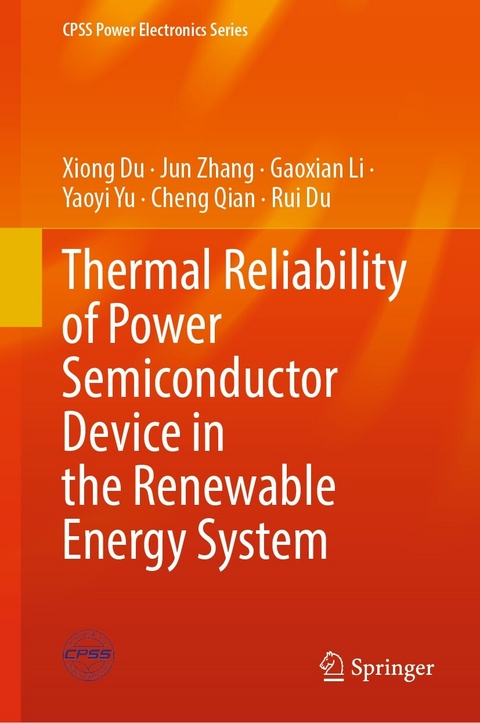 Thermal Reliability of Power Semiconductor Device in the Renewable Energy System -  Rui Du,  Xiong Du,  Gaoxian Li,  Cheng Qian,  Yaoyi Yu,  Jun Zhang