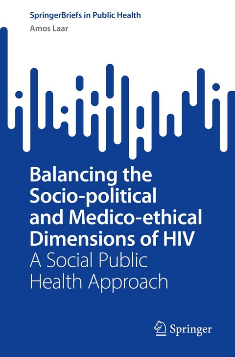 Balancing the Socio-political and Medico-ethical Dimensions of HIV -  Amos Laar